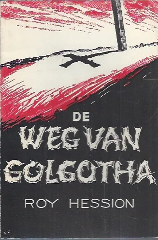 Laatste Kans De weg van Golgotha –Roy Hession en Revel Hession (3e druk 1967)