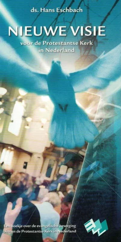 Favoriet Nieuwe visie voor de Protestantse Kerk in Nederland : een boekje over de evangelische beweging binnen de Protestants Kerk in Nederland – ds. Hans Eschbach (2e herziene druk juli 2005)