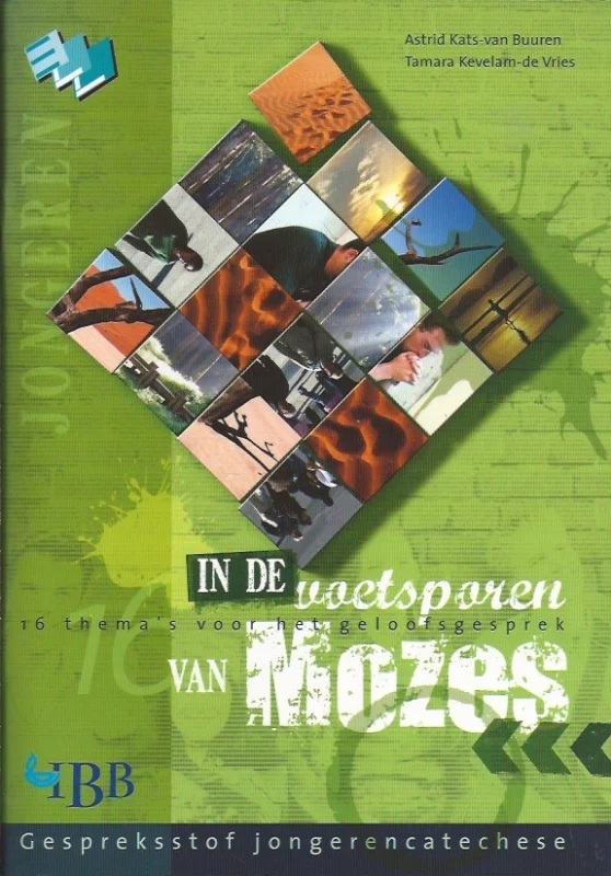 Exclusieve Aanbieding In de voetsporen van Mozes : 16 thema’s voor het geloofsgesprek : Jongeren – EW – IBB , Astrid Kats-van Buuren, Tamara Kevelam-de Vries