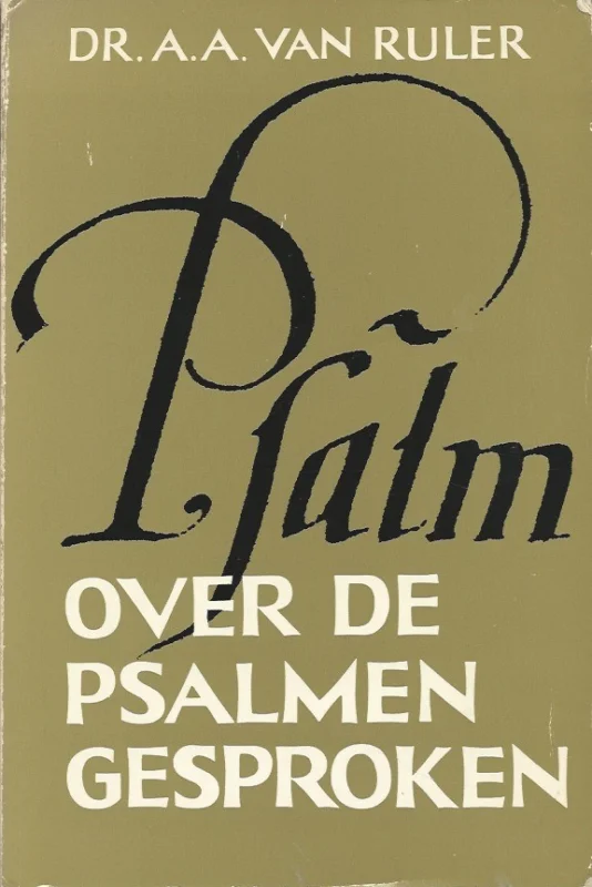 Over de Psalmen gesproken : Meditaties over de Psalmen – Dr. A.A. van Ruler Laatste Versie