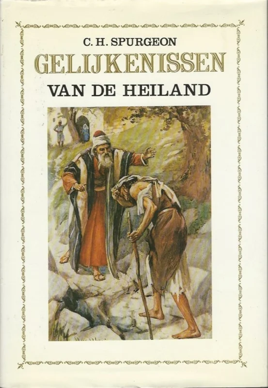 De gelijkenissen van de Heiland : verklaard en toegepast in leerredenen – C.H. Spurgeon (8e druk) Korting