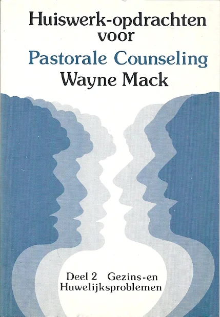 Meest Verkocht Huiswerkopdrachten voor pastorale counseling – Deel 2 :Gezins- en huwelijksproblemen – Wayne Mack (2e druk)
