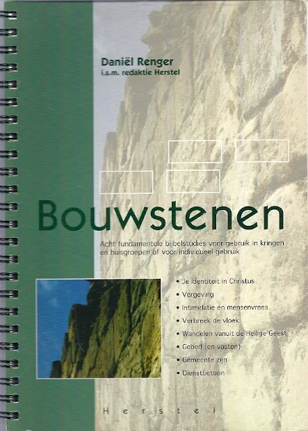 Laatste Kans Bouwstenen 1 : acht fundamentele bijbelstudies voor gebruik in kringen en huisgroepen of voor individueel gebruik – Daniel Renger