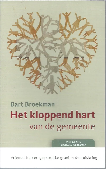 Het kloppend hart van de gemeente : vriendschap en geestelijke groei in de huiskring (excl. CD-ROM) – Bart Broekman Meest Verkocht