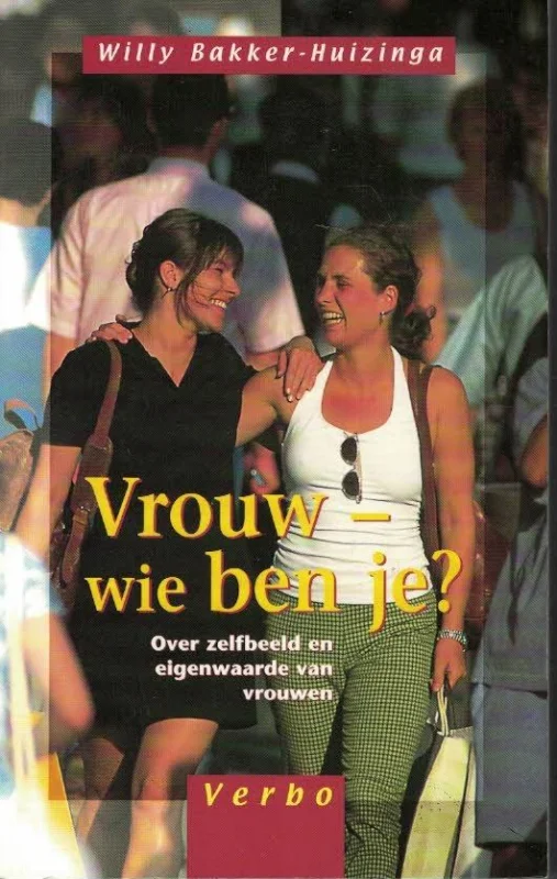 Vrouw, wie ben je? : over zelfbeeld en eigenwaarde van vrouwen – Willy Bakker-Huizinga Dagaanbieding