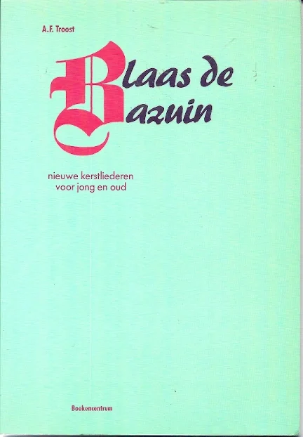 Blaas de bazuin : nieuwe kerstliederen voor jong en oud – A.F.Troost Korting