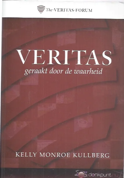 Veritas : geraakt door de waarheid – Kelly Monroe Kullberg Snelle Levering