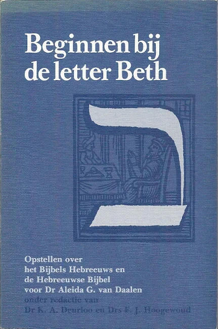 Beginnen bij de letter Beth. Opstellen over het Bijbels Hebreeuws en de Hebreeuwse Bijbel – Dr. Aleida G. van Daalen Weekendaanbieding