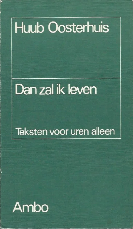 Beperkt Aanbod Dan zal ik leven : Teksten voor uren alleen – Huub Oosterhuis