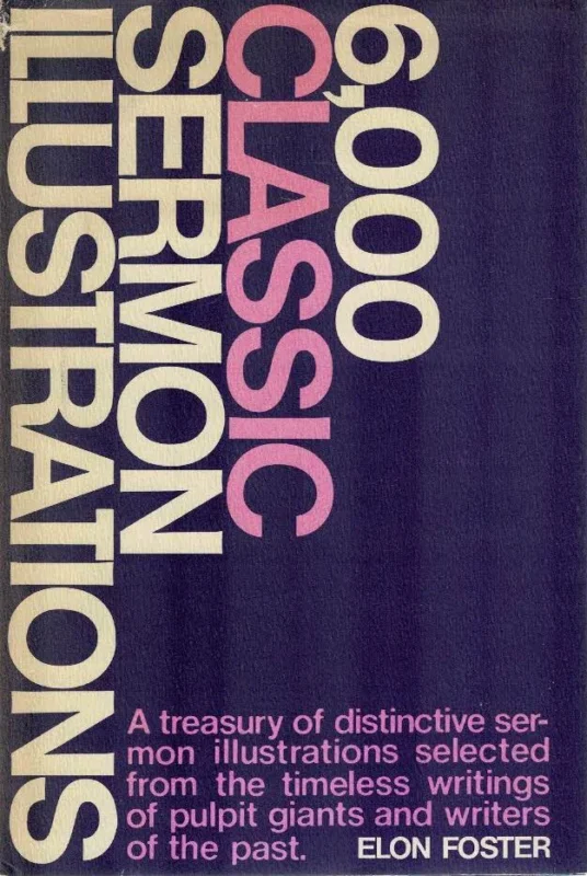 Shop Nu 6,000 classic sermon illustrations; a companion volume to 6,000 sermon illustrations – Elon Foster