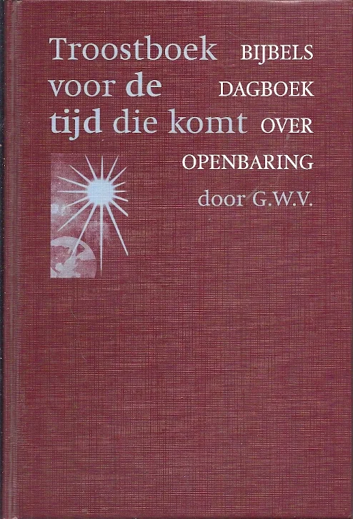 Must-Have Troostboek voor de tijd die komt : bijbels dagboek over Openbaring – G.W. Tamminga-Visser (3e druk)