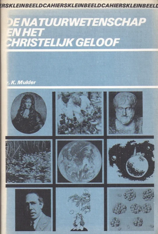 De natuurwetenschap en het christelijk geloof – K. Mulder Nu Kopen