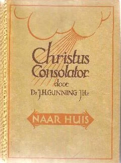 Christus Consolator ? – Naar Huis – dr. J.H. Gunning J.Hzn Merkproduct