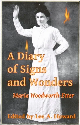 Alleen Vandaag A diary of signs & wonders : a classic – Maria Woodworth-Etter