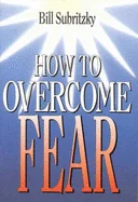 How to overcome FEAR – Bill Subritzky Lage Kosten