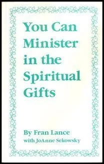 Fabrieksprijs You Can Minister in the Spiritual Gifts – by Fran Lance with JoAnne Sekowsky