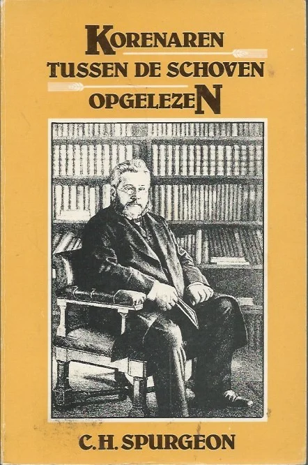 Betaalbaar Korenaren tussen de schoven opgelezen : bloemlezing uit de werken van C.H. Spurgeon