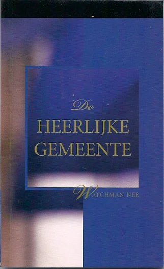 Weekendaanbieding De Heerlijke gemeente –Watchman Nee (2006)