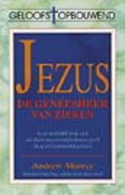 Jezus, de geneesheer van zieken – Andrew Murray Tijdelijk Beschikbaar