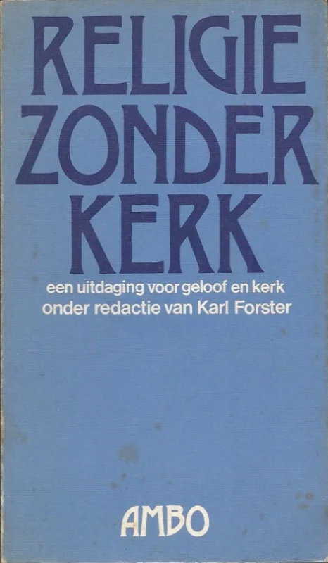 Religie zonder kerk? : een uitdaging voor geloof en kerk – Karl Forster Tijdelijk Beschikbaar