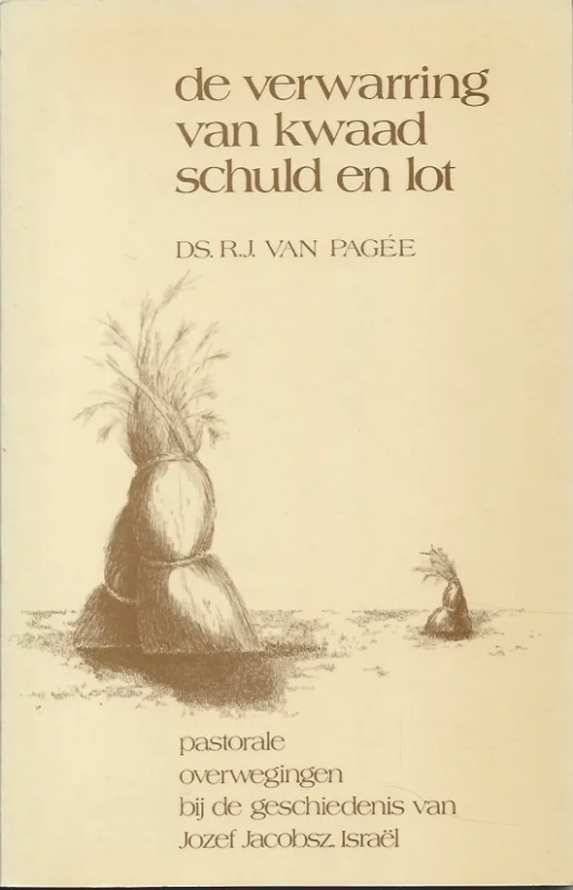Nu Kopen De verwarring van kwaad, schuld en lot : pastorale overwegingen bij de geschiedenis van Jozef Jacobsz. Israel – Ds. R.J. van Pagee