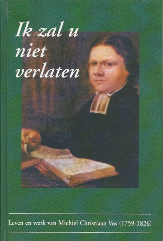 Superprijs Ik zal u niet verlaten : leven en werk van Michiel Christiaan Vos (1759-1826) – Den Hertog