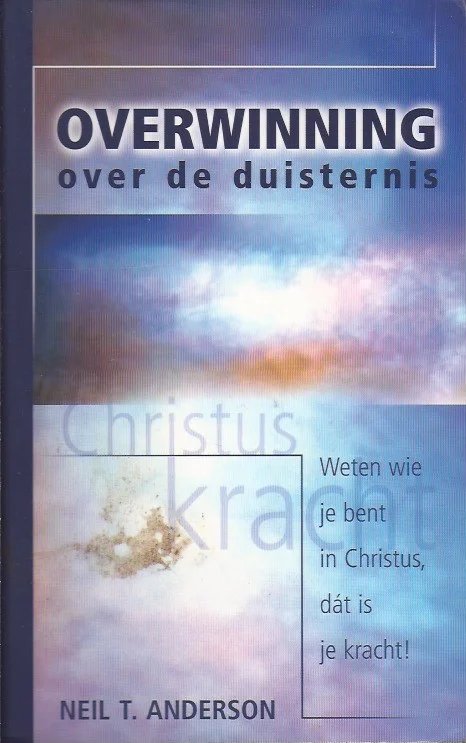 Overwinning over de duisternis : weten wie je bent in Christus, dat is je kracht – Neil T. Anderson (5e druk) Korting