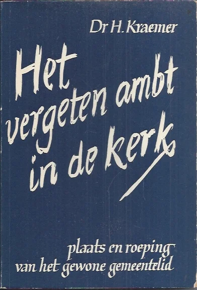 Het vergeten ambt in de kerk : een theologische fundering – H. Kraemer (3e druk) Rechtstreeks Van De Fabrikant