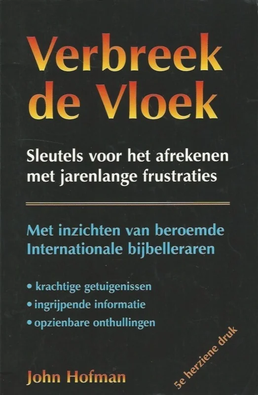 Goedkoop Verbreek de vloek : sleutels voor het afrekenen met jarenlange frustraties : met inzichten van vele internationale bijbelleraren – John Hofman (5e herziene druk)