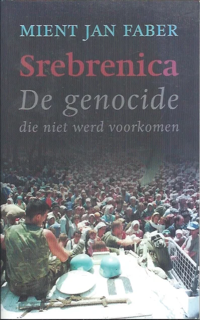 Srebrenica : de genocide die niet werd voorkomen – Mient Jan Faber Beperkt Aanbod