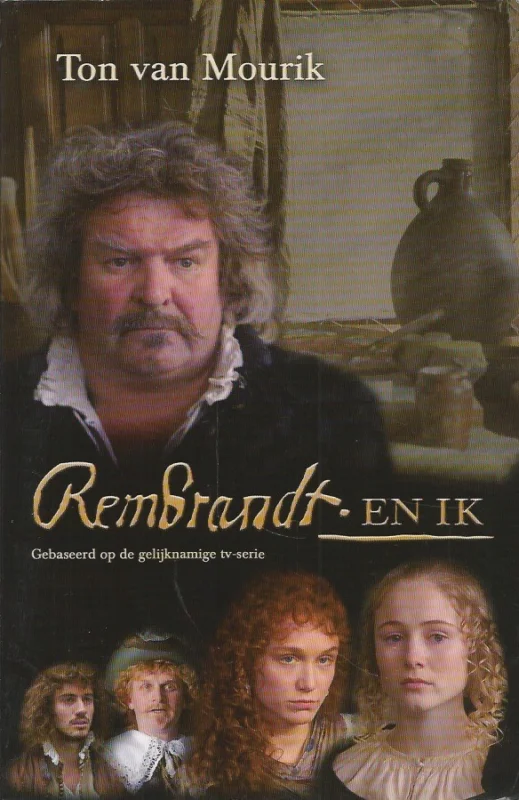 Lage Kosten Rembrandt en ik : een meesterschilder in vier portretten belicht – Ton van Mourik