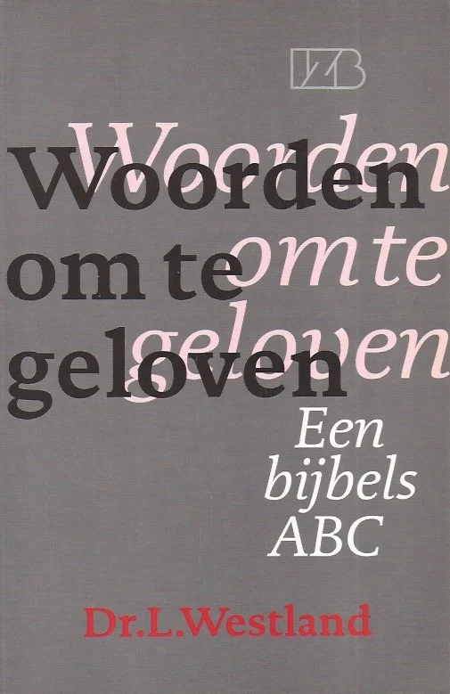 Woorden om te geloven : een Bijbels ABC – L. Westland Beperkt Aanbod