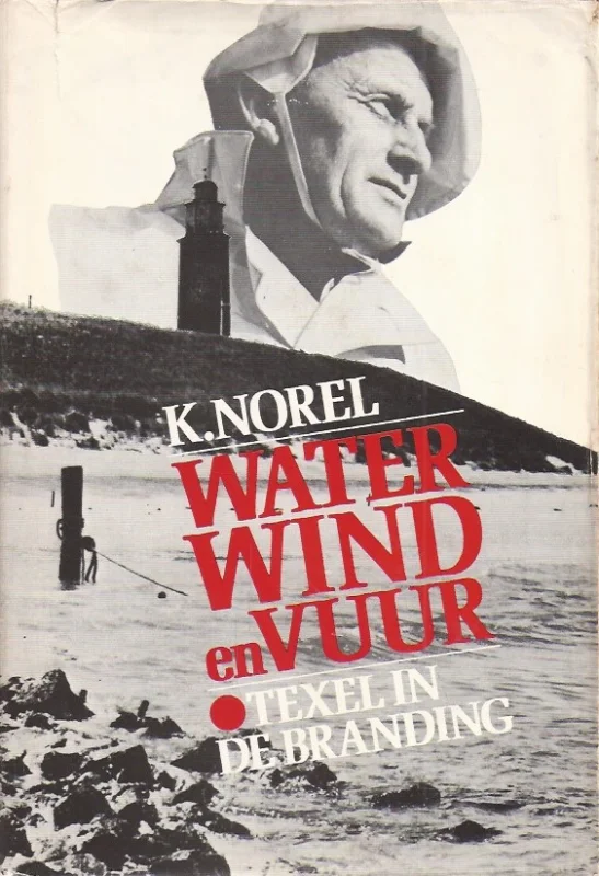 Favoriet Water, wind en vuur, Texel in de branding, Texel toen en Texel thans – K. Norel