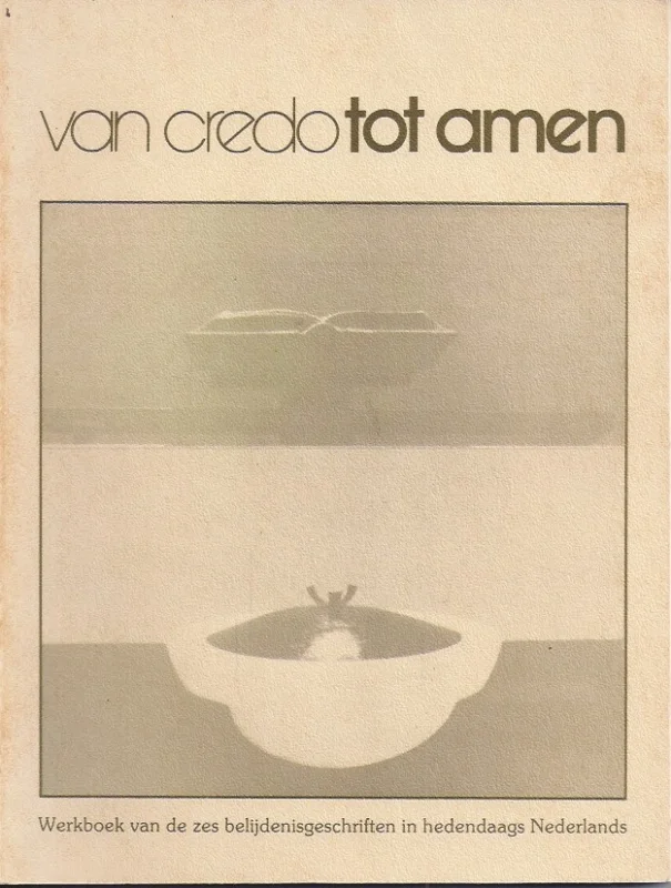 Van Credo tot Amen : Werkboek bij de zes belijdenisgeschriften in hedendaags Nederlands – C.J. Smelik (samensteller) Gratis Retour