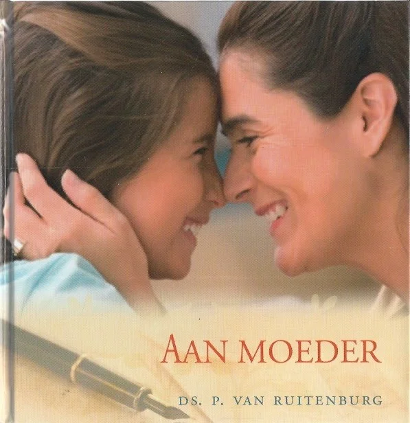Aan moeder – ds. P. van Ruitenburg Exclusieve Aanbieding