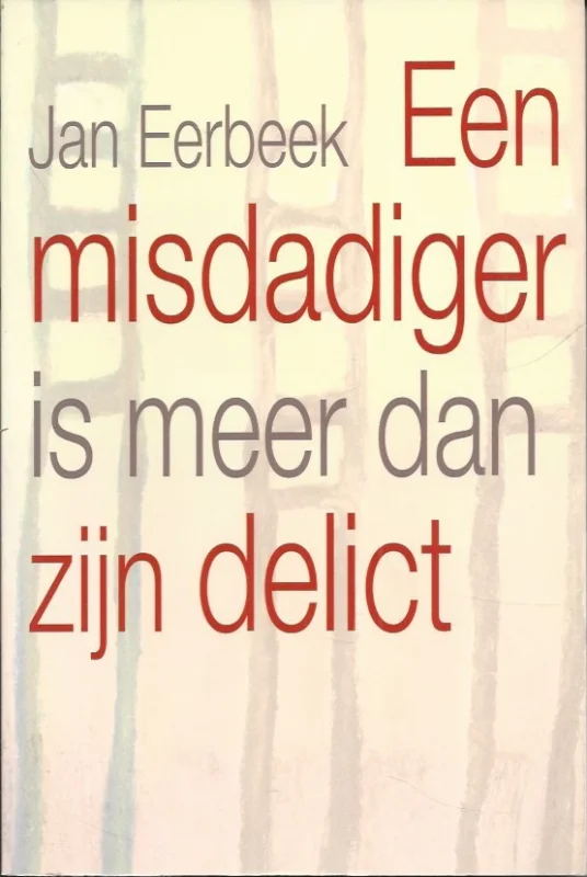Rechtstreeks Van De Fabrikant Een misdadiger is meer dan zijn delict – Jan Eerbeek