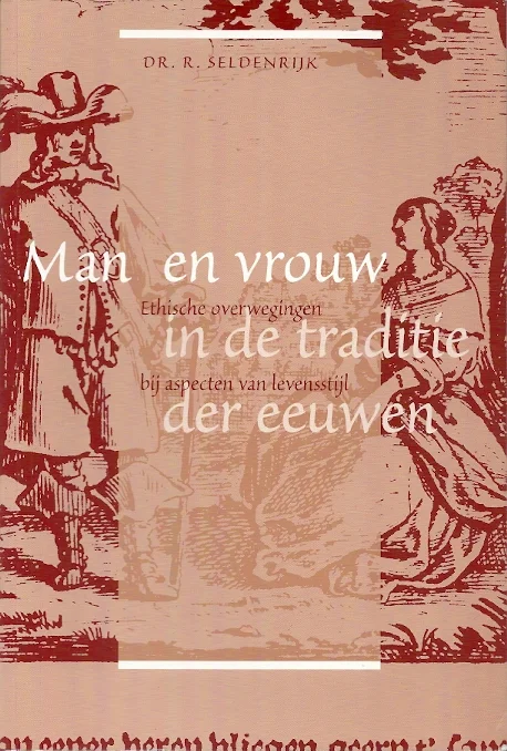 Nu Kopen Man en vrouw in de traditie der eeuwen : Ethische overwegingen bij aspecten van levensstijl–R. Seldenrijk