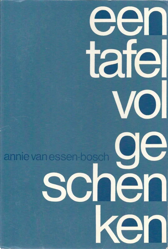 Een tafel vol geschenken : dagmeditaties ook te gebruiken bij gesprekskringen – Annie van Essen-Bosch (3e druk) Lage Prijs