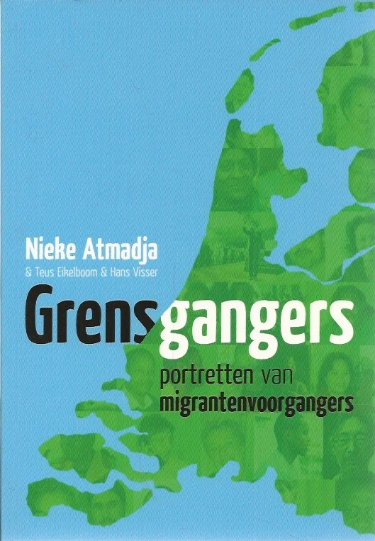 Grensgangers : portretten van migrantenvoorgangers – Nieke Atmadja & Teus Eikelboom & Hans Visser Beste Prijs