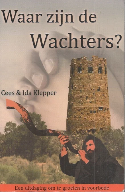 Waar zijn de Wachters? : een uitdaging om te groeien in voorbede – Cees & Ida Klepper Voordeelprijs