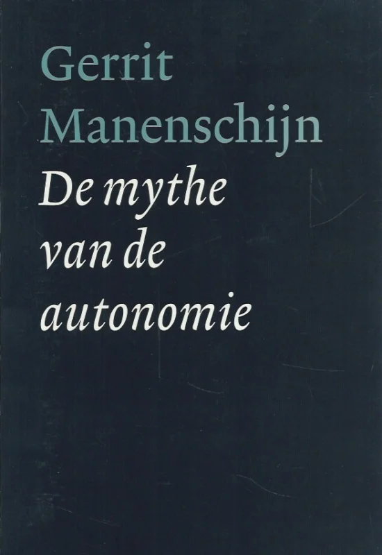 De mythe van de autonomie – Gerrit Manenschijn Hete Deal