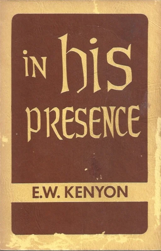 In His Presence : The Secret of Prayer – E.W. Kenyon (11th. ed. (1969) Dagaanbieding
