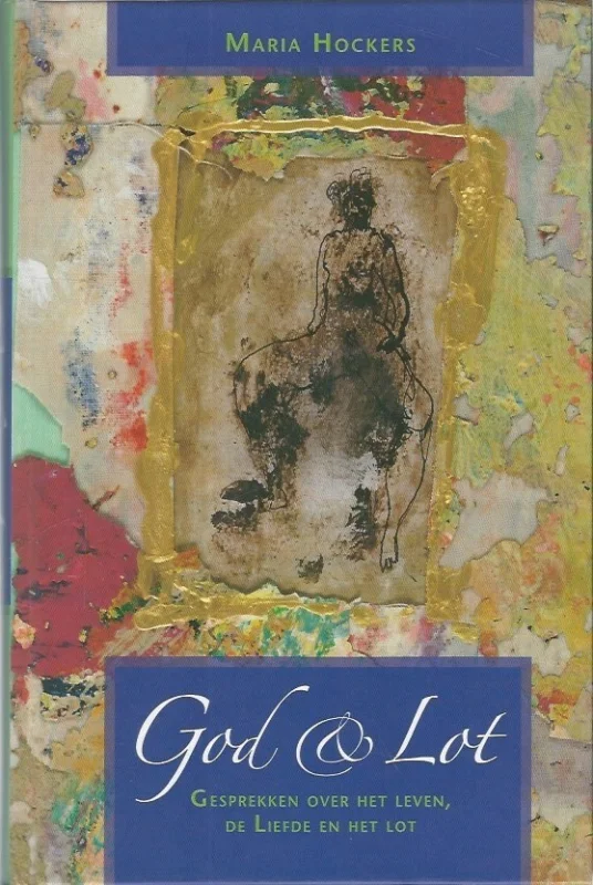 God & Lot : gesprekken over het leven, de liefde en het lot – Maria Hockers Premium