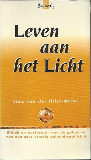 Leven aan het licht : ethiek en pastoraat rond de geboorte van een zeer ernstig gehandicapt kind – Lida van der Hilst-Mater Populair