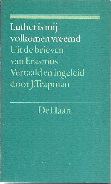 Luther is mij volkomen vreemd : Uit de brieven van Erasmus : Vertaald en ingeleid door J. Trapman Veilige Betaling