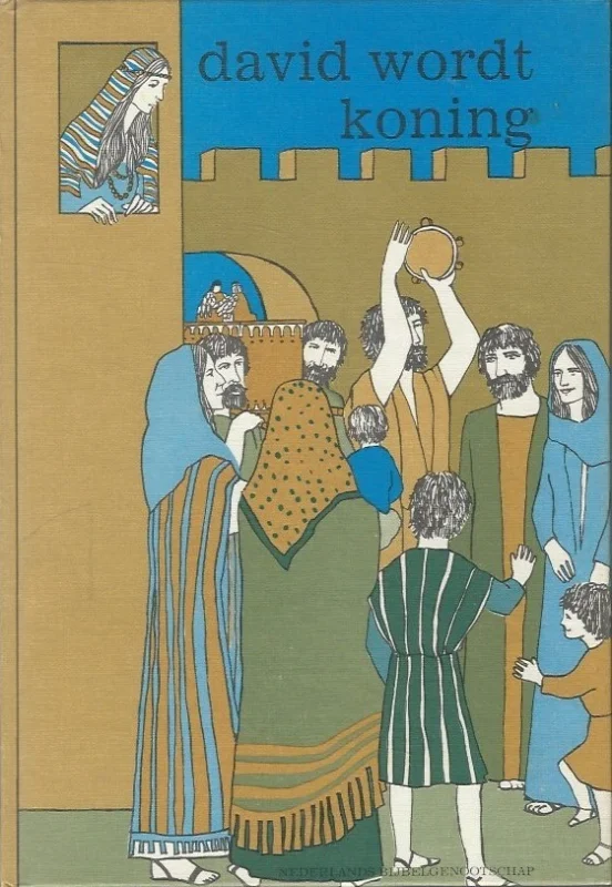 Bestel Nu David wordt koning : bijbeluitgave in eenvoudig Nederlands : 2 Samuel 1-12 – Nederlands bijbelgenootschap