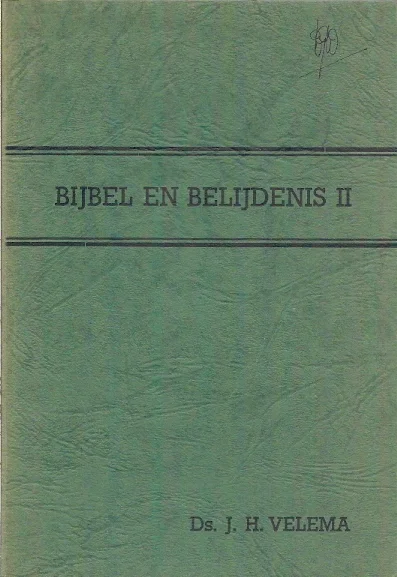 Laatste Versie Bijbel en Belijdenis II : Catechisatieboekje voor de middelste groep – Ds. J.J. Velema (10e druk)