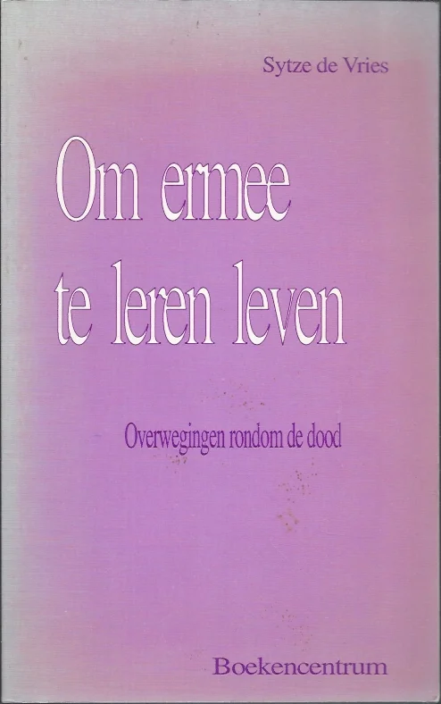 Finale Uitverkoop Om ermee te leren leven : overwegingen rond de dood – Sytze de Vries