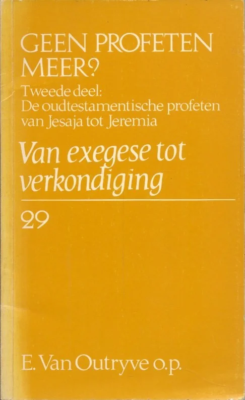 Geen profeten meer? : tweede deel : de oudtestamentische profeten van Jesaja tot Jeremia – E. van Outryve O.P. Snelle Levering