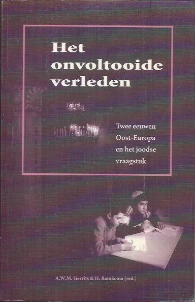Het onvoltooide verleden : twee eeuwen Oost-Europa en het joodse vraagstuk – A.W.M. Gerrits & H. Ramkema (red.). Tijdelijk Beschikbaar